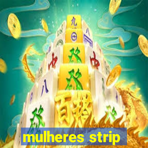 mulheres strip